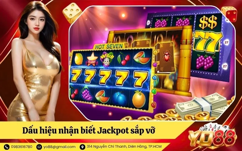 Dấu hiệu nhận biết Jackpot sắp vỡ không thể bỏ qua