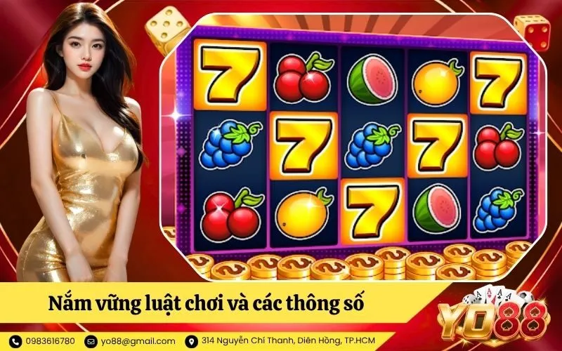 Nắm vững luật chơi và các thông số quan trọng