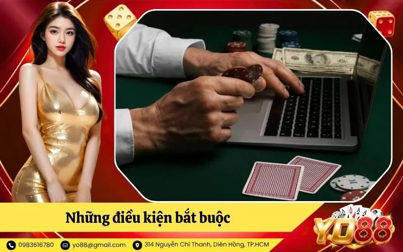 Những điều kiện bắt buộc trước khi thực hiện đăng ký YO88