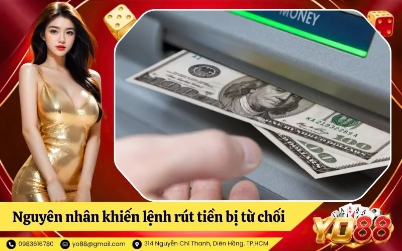 Tổng hợp các nguyên nhân khiến lệnh rút tiền bị từ chối
