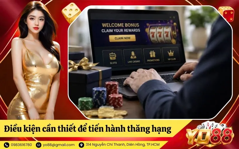 Điều kiện cần thiết để tiến hành thăng hạng tài khoản cá cược