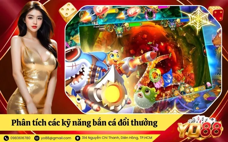 Phân tích các kỹ năng bắn cá đổi thưởng bất bại từ cao thủ